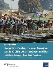 Informe del Centre Delàs i l'ECP: República Centreafricana: Transitant per la Cruïlla de la (in)Governabilitat