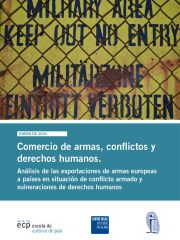 Informe del Centro Delàs, la ECP y el IDHC: Comercio de armas, conflictos y derechos humanos. Análisis de las exportaciones de armas europeas a países en situación de conflicto armado y vulneraciones de derechos humanos