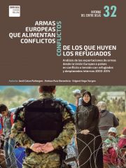Informe 32: Armes europees que alimenten conflictes. Conflictes dels quals fugen els refugiats: Anàlisi de les exportacions d'armes des de la Unió Europea a països en conflicte o tensió amb refugiats i desplaçats interns 2003-2014